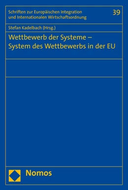 Abbildung von Kadelbach | Wettbewerb der Systeme - System des Wettbewerbs in der EU | 1. Auflage | 2017 | beck-shop.de