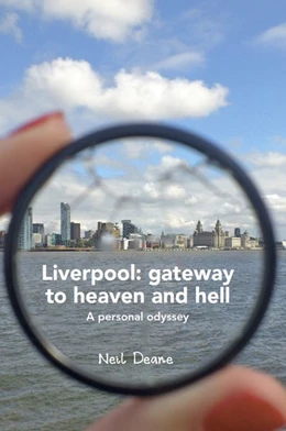 Abbildung von Deane | Liverpool: gateway to heaven and hell | 1. Auflage | 2016 | beck-shop.de
