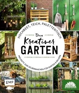 Abbildung von Hochbeet, Teich, Palettentisch - Dein kreativer Garten | 1. Auflage | 2017 | beck-shop.de