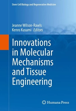 Abbildung von Wilson-Rawls / Kusumi | Innovations in Molecular Mechanisms and Tissue Engineering | 1. Auflage | 2016 | beck-shop.de