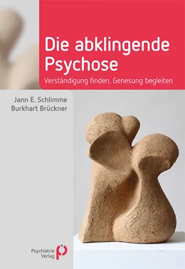 Abbildung von Schlimme / Brückner | Die abklingende Psychose | 1. Auflage | 2017 | beck-shop.de