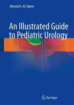 Abbildung von Al-Salem | An Illustrated Guide to Pediatric Urology | 1. Auflage | 2016 | beck-shop.de