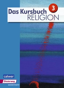Abbildung von Dierk / Freudenberger-Lötz | Das Kursbuch Religion 3. Schülerband | 1. Auflage | 2017 | beck-shop.de