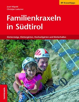 Abbildung von Hilpod / Ladurner | Familienkraxeln in Südtirol | 1. Auflage | 2017 | beck-shop.de
