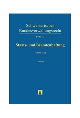 Abbildung von Jaag | Staats- und Beamtenhaftung | 3. Auflage | 2017 | Band I/3 | beck-shop.de