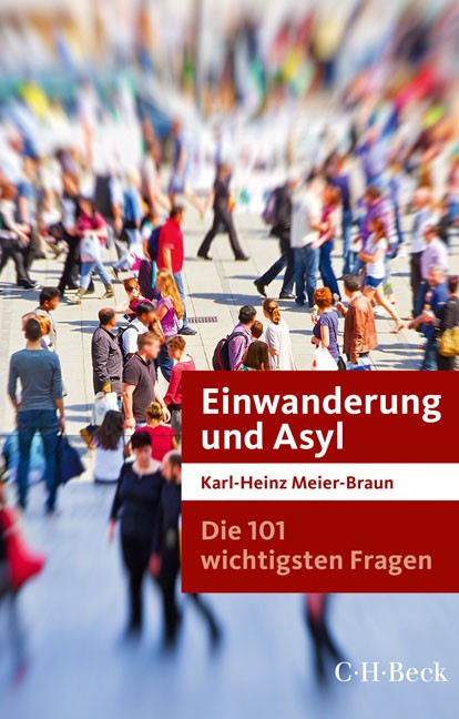 Cover: Meier-Braun, Karl-Heinz, Die 101 wichtigsten Fragen: Einwanderung und Asyl
