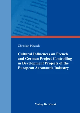 Abbildung von Pötzsch | Cultural Influences on French and German Project Controlling in Development Projects of the European Aeronautic Industry | 1. Auflage | 2017 | 471 | beck-shop.de