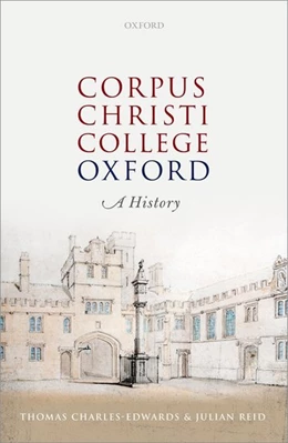 Abbildung von Charles-Edwards / Reid | Corpus Christi College, Oxford | 1. Auflage | 2017 | beck-shop.de