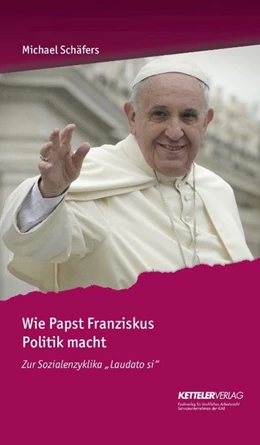 Abbildung von Schäfers | Wie Papst Franziskus Politik macht | 1. Auflage | 2017 | beck-shop.de