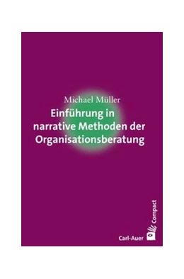 Abbildung von Müller | Einführung in narrative Methoden der Organisationsberatung | 1. Auflage | 2017 | beck-shop.de
