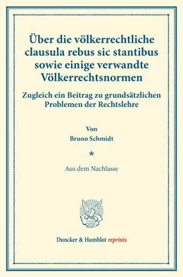 Abbildung von Schmidt | Über die völkerrechtliche clausula rebus sic stantibus sowie einige verwandte Völkerrechtsnormen. | 1. Auflage | 2016 | beck-shop.de