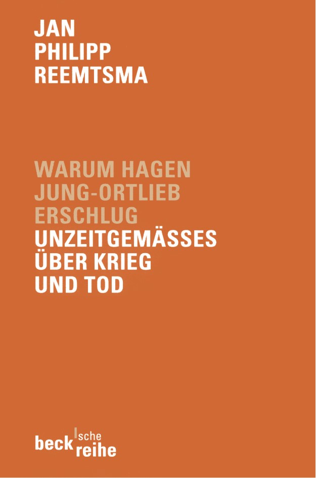 Cover: Reemtsma, Jan Philipp, Warum Hagen Jung-Ortlieb erschlug