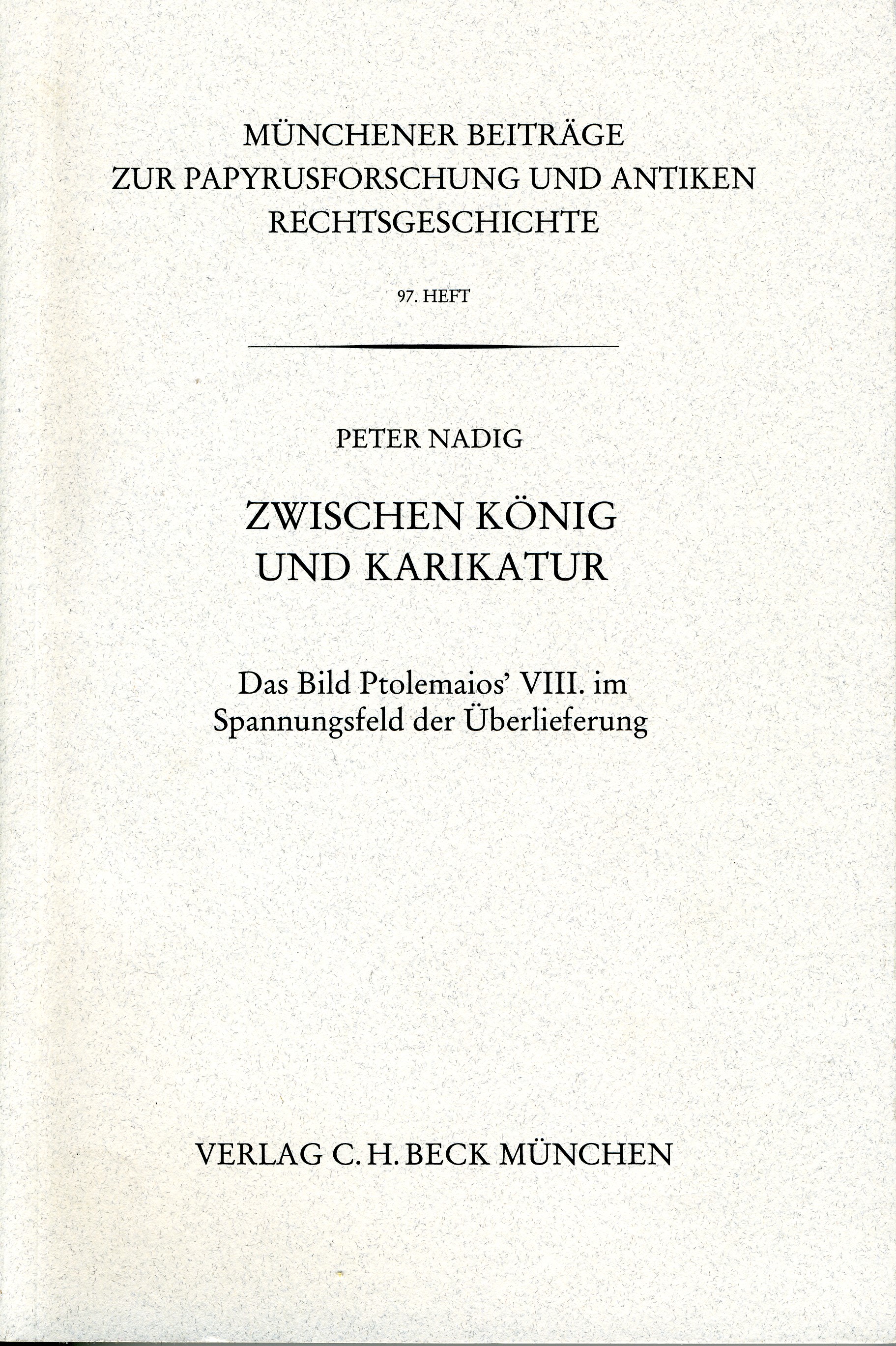 Cover: Nadig, Peter, Münchener Beiträge zur Papyrusforschung Heft 97: Zwischen König und Karikatur