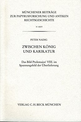 Cover: Nadig, Peter, Münchener Beiträge zur Papyrusforschung Heft 97: Zwischen König und Karikatur