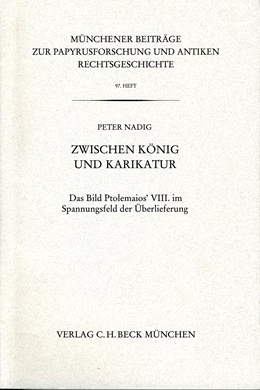 Abbildung von Nadig, Peter | Münchener Beiträge zur Papyrusforschung Heft 97: Zwischen König und Karikatur | 1. Auflage | 2007 | Heft 97 | beck-shop.de