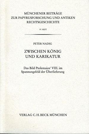 Cover: Peter Nadig, Münchener Beiträge zur Papyrusforschung Heft 97: Zwischen König und Karikatur