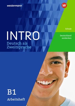 Abbildung von INTRO Deutsch als Zweitsprache B1. Arbeitsheft: Schule / Deutschland entdecken | 1. Auflage | 2017 | beck-shop.de