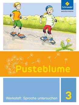 Abbildung von Pusteblume. Die Werkstatt-Sammlung 3. Sprache untersuchen | 1. Auflage | 2017 | beck-shop.de