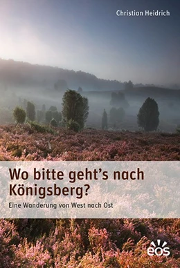 Abbildung von Heidrich | Wo bitte geht's nach Königsberg | 1. Auflage | 2017 | beck-shop.de