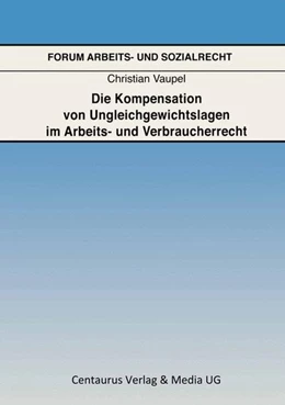 Abbildung von Vaupel | Die Kompensation von Ungleichgewichtslagen im Arbeits- und Verbraucherrecht | 1. Auflage | 2016 | beck-shop.de
