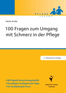 Abbildung von Kreße | 100 Fragen zum Umgang mit Schmerz in der Pflege | 2. Auflage | 2017 | beck-shop.de