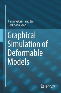 Abbildung von Cai / Lin | Graphical Simulation of Deformable Models | 1. Auflage | 2016 | beck-shop.de
