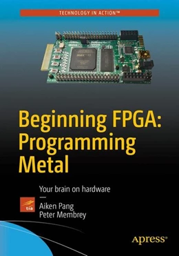 Abbildung von Pang / Membrey | Beginning FPGA: Programming Metal | 1. Auflage | 2016 | beck-shop.de