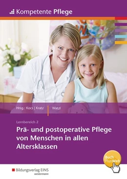 Abbildung von Watzl | Kompetente Pflege. Schülerband. Prä- und postoperative Pflege von Menschen in allen Altersklassen | 1. Auflage | 2021 | beck-shop.de