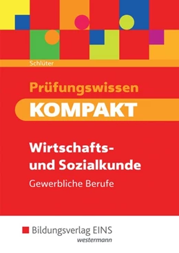 Abbildung von Schlüter | Prüfungswissen KOMPAKT. Schülerband. Wirtschafts- und Sozialkunde für gewerbliche Berufe | 4. Auflage | 2017 | beck-shop.de