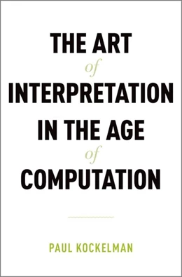 Abbildung von Kockelman | The Art of Interpretation in the Age of Computation | 1. Auflage | 2017 | beck-shop.de
