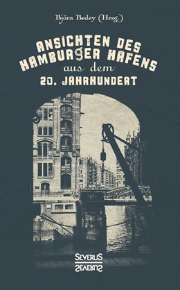 Abbildung von Bedey | Ansichten des Hamburger Hafens aus dem 20. Jahrhundert | 1. Auflage | 2017 | beck-shop.de