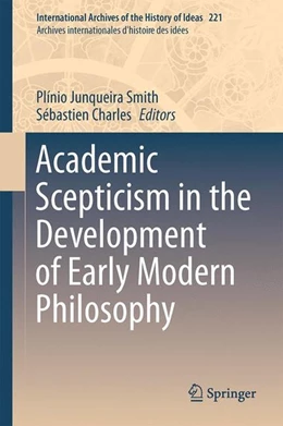 Abbildung von Smith / Charles | Academic Scepticism in the Development of Early Modern Philosophy | 1. Auflage | 2016 | beck-shop.de
