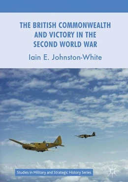 Abbildung von Johnston-White | The British Commonwealth and Victory in the Second World War | 1. Auflage | 2016 | beck-shop.de