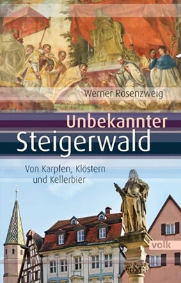 Abbildung von Rosenzweig | Unbekannter Steigerwald | 1. Auflage | 2017 | beck-shop.de