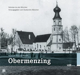 Abbildung von Herleth-Krentz | Obermenzing - Zeitreise ins alte München | 1. Auflage | 2017 | beck-shop.de