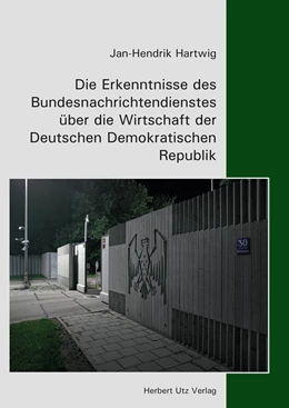Abbildung von Hartwig | Die Erkenntnisse des Bundesnachrichtendienstes über die Wirtschaft der Deutschen Demokratischen Republik | 1. Auflage | 2017 | beck-shop.de