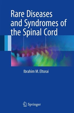Abbildung von Eltorai | Rare Diseases and Syndromes of the Spinal Cord | 1. Auflage | 2016 | beck-shop.de