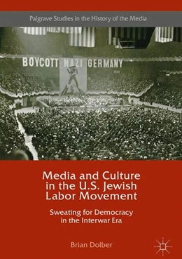 Abbildung von Dolber | Media and Culture in the U.S. Jewish Labor Movement | 1. Auflage | 2016 | beck-shop.de