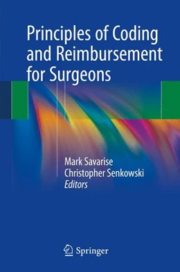 Abbildung von Savarise / Senkowski | Principles of Coding and Reimbursement for Surgeons | 1. Auflage | 2016 | beck-shop.de