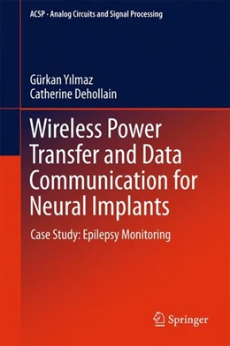Abbildung von Yilmaz / Dehollain | Wireless Power Transfer and Data Communication for Neural Implants | 1. Auflage | 2017 | beck-shop.de