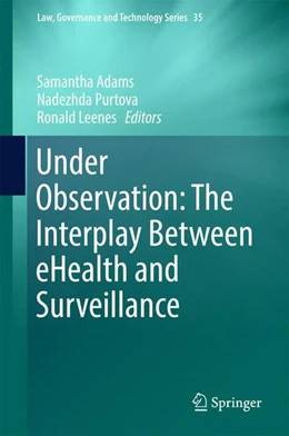 Abbildung von Adams / Purtova | Under Observation: The Interplay Between eHealth and Surveillance | 1. Auflage | 2016 | beck-shop.de