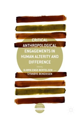 Abbildung von Bertelsen / Bendixsen | Critical Anthropological Engagements in Human Alterity and Difference | 1. Auflage | 2017 | beck-shop.de
