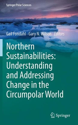 Abbildung von Fondahl / Wilson | Northern Sustainabilities: Understanding and Addressing Change in the Circumpolar World | 1. Auflage | 2017 | beck-shop.de