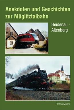 Abbildung von Müller / Böttger | Anekdoten und Geschichten zur Müglitztalbahn | 1. Auflage | 2017 | beck-shop.de