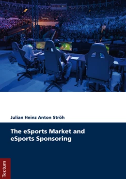 Abbildung von Ströh | The eSports Market and eSports Sponsoring | 1. Auflage | 2017 | beck-shop.de