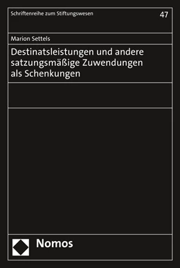 Abbildung von Settels | Destinatsleistungen und andere satzungsmäßige Zuwendungen als Schenkungen | 1. Auflage | 2017 | beck-shop.de