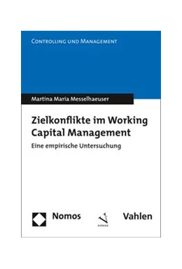 Abbildung von Messelhaeuser | Zielkonflikte im Working Capital Management (Doppelausgabe mit Nomos Verlag) | 1. Auflage | 2016 | beck-shop.de