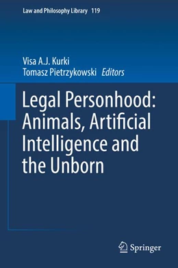 Abbildung von Pietrzykowski / Kurki | Legal Personhood: Animals, Artificial Intelligence and the Unborn | 1. Auflage | 2017 | 119 | beck-shop.de