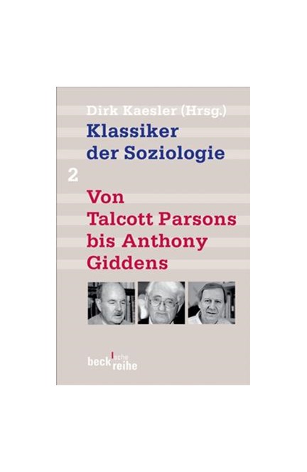 Cover: , Klassiker der Soziologie Bd. 2: Von Talcott Parsons bis Anthony Giddens