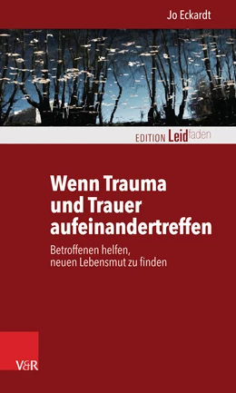Abbildung von Eckardt | Wenn Trauma und Trauer aufeinandertreffen | 1. Auflage | 2017 | beck-shop.de